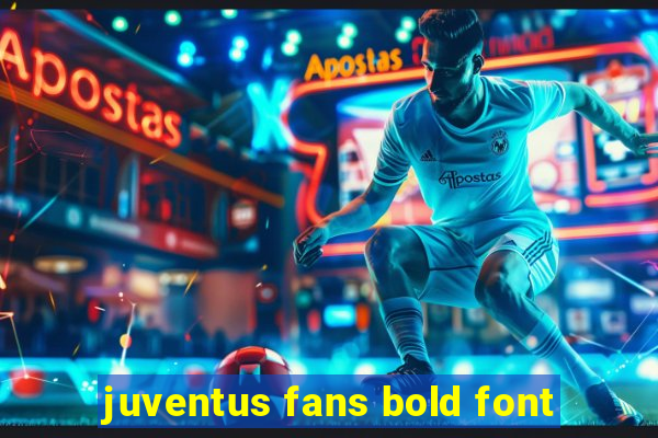 juventus fans bold font